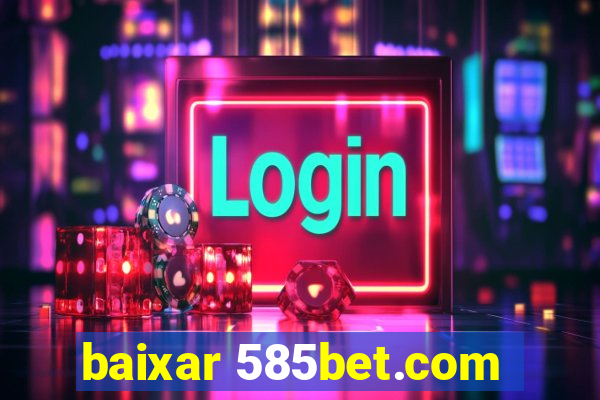 baixar 585bet.com